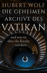 Abbildung von: Die geheimen Archive des Vatikan - C.H.BECK