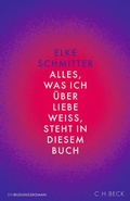 Cover: Alles, was ich &uuml;ber Liebe wei&szlig;, steht in diesem Buch - C.H.BECK