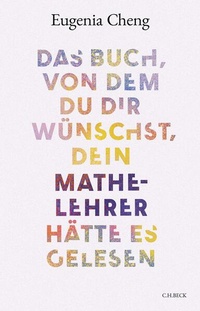 Enlarge image Cover: Das Buch, von dem du dir wünschst, dein Mathe-Lehrer hätte es gelesen - C.H.BECK