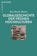 Cover: Globalgeschichte der fr&uuml;hen Hochkulturen - C.H.BECK