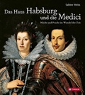 Cover: Das Haus Habsburg und die Medici - Tyrolia