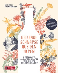 Abbildung von: Heilende Schnäpse aus den Alpen - Tyrolia