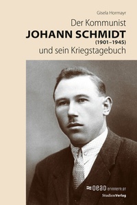 Abbildung von: Der Kommunist Johann Schmidt (1901-1945) und sein Kriegstagebuch - Studien Verlag