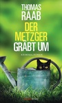 Cover: Der Metzger gr&auml;bt um - Haymon Verlag