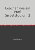 Cover: Coachen wie ein Profi Selbststudium mit 38 Lerneinheiten / Coachen wie ein Profi Selbststudium 2 - epubli