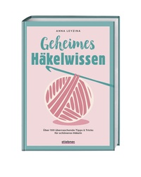 Abbildung von: Geheimes Häkelwissen - Stiebner