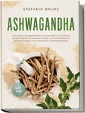 Abbildung von: Ashwagandha - Das große Ashwagandha Buch zur gezielten Anwendung der Schlafbeere für besseren Schlaf, hormonelle Balance, erhöhte Resilienz und verbesserter Leistungsfähigkeit - inkl. FAQ - edition JT