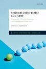 Cover: Governing Cross-Border Data Flows - OUP eBook