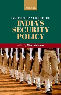 Abbildung von: Institutional Roots of India's Security Policy - OUP eBook