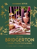 Cover: The Official Bridgerton Guide to Entertaining: How to Cook, Host, and Toast Like a Member of the Ton - Piatkus Books