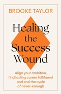 Cover: Healing the Success Wound - Piatkus Books