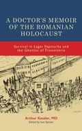 Cover: A Doctor's Memoir of the Romanian Holocaust - University of Rochester Press