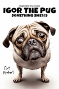 Cover: Igor The Pug Something Smells - Tizzzy Publishing