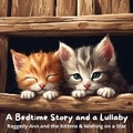 Cover: A Bedtime Story and a Lullaby: Raggedy Ann and the Kittens & Wishing on a Star - Quiet Time Now