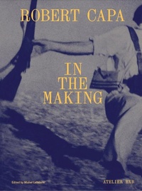 Abbildung von: Robert Capa: In the Making - Editions Xavier Barral