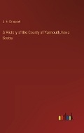 Cover: A History of the County of Yarmouth, Nova Scotia - Outlook Verlag