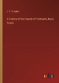 Cover: A History of the County of Yarmouth, Nova Scotia - Outlook Verlag