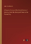 Cover: A Popular History of the United States of America, from the Aboriginal Times to the Present Day - Outlook Verlag