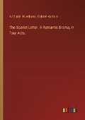 Cover: The Scarlet Letter. A Romantic Drama, in Four Acts. - Outlook Verlag