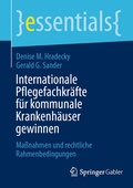Cover: Internationale Pflegefachkr&auml;fte f&uuml;r kommunale Krankenh&auml;user gewinnen - Springer Gabler