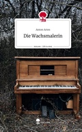 Cover: Die Wachsmalerin. Life is a Story - story.one - story.one publishing