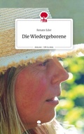 Cover: Die Wiedergeborene. Life is a Story - story.one - story.one publishing