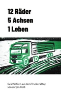 Cover: 12 R&auml;der 5 Achsen 1 Leben - Books on Demand
