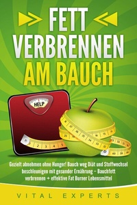 Abbildung von: Fett verbrennen am Bauch: Gezielt abnehmen ohne Hunger! Bauch weg Diät und Stoffwechsel beschleunigen mit gesunder Ernährung - Bauchfett verbrennen + effektive Fat Burner Lebensmittel - Bu¨romu¨sli