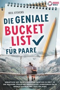 Cover: Die geniale Bucket List f&uuml;r Paare: Romantische Date Ideen & aufregende Abenteuer zu zweit, die Eure Beziehung st&auml;rken und unvergessliche Erinnerungen f&uuml;r die Ewigkeit schenken (Inkl. Platz f&uuml;r Fotos) - Bu&uml;romu&uml;sli