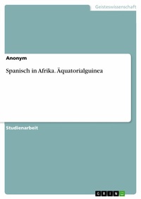 Abbildung von: Spanisch in Afrika. Äquatorialguinea - GRIN Verlag