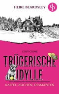 Cover: Tr&uuml;gerische Idylle - dp DIGITAL PUBLISHERS GmbH