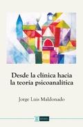 Cover: Desde la cl&iacute;nica hacia la teor&iacute;a psicoanal&iacute;tica - Ediciones Biebel