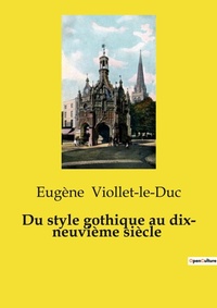 Abbildung von: Du style gothique au dix- neuvieme siecle - Culturea