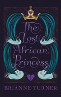 Cover: The Lost African Princess: The Prequel - Brianne Turner