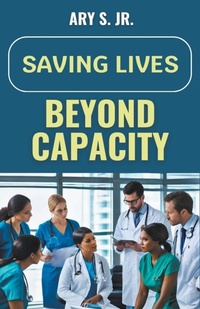 Abbildung von: Saving Lives Beyond Capacity - Ary S. Jr.