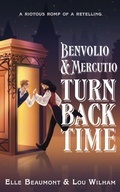 Cover: Benvolio & Mercutio Turn Back Time - Midnight Tide Publishing