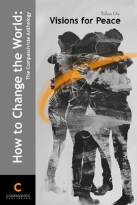 Abbildung von: Visions for Peace (How to Save the World: The Compassiviste Anthology, #1) - Compassiviste Publishing