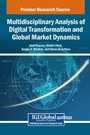 Cover: Multidisciplinary Analysis of Digital Transformation and Global Market Dynamics - IGI Global