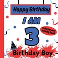 Cover: I am 3 Happy Birthday Book for Boys- Happy Birthday Activity/Coloring Book for Kids - Happy Birthday Activity/Coloring Book for Kids