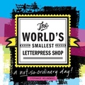 Cover: The World's Smallest Letterpress Shop - Stephanie Milanowski