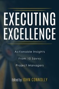 Cover: Executing Excellence: Actionable Insights from 10 Savvy Project Managers - Community Milestone Press