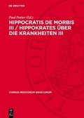 Cover: Hippocratis De Morbis III / Hippokrates &Uuml;ber die Krankheiten III - De Gruyter