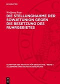 Cover: Die Stellungnahme der Sowjetunion gegen die Besetzung des Ruhrgebietes - De Gruyter