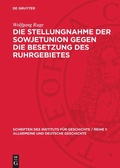 Cover: Die Stellungnahme der Sowjetunion gegen die Besetzung des Ruhrgebietes - De Gruyter