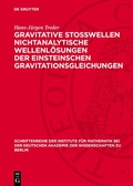 Cover: Gravitative Stosswellen nichtanalytische Wellenl&ouml;sungen der einsteinschen Gravitationsgleichungen - De Gruyter