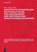 Cover: Gravitative Stosswellen nichtanalytische Wellenl&ouml;sungen der einsteinschen Gravitationsgleichungen - De Gruyter
