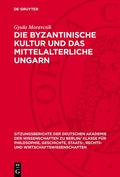 Cover: Die byzantinische Kultur und das mittelalterliche Ungarn - De Gruyter