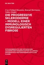 Cover: Die progressive Sklerodermie - Modell einer immunologisch dysregulierten Fibrose - De Gruyter