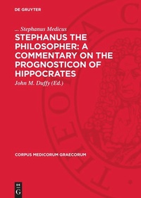 Enlarge image Cover: Stephanus the Philosopher: A Commentary on the Prognosticon of Hippocrates - De Gruyter