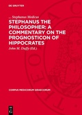 Cover: Stephanus the Philosopher: A Commentary on the Prognosticon of Hippocrates - De Gruyter